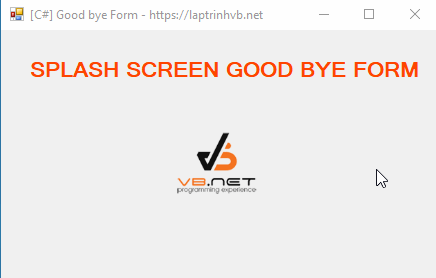 [C#] Hướng dẫn tạo Form Splash Screen Good bye