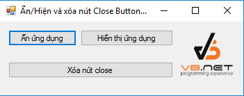 Hướng dẫn viết ứng dụng ẩn -  hiển thị và xóa nút đóng chương trình khác  (hide and show and remove close button another application)
