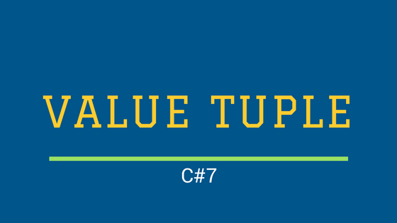 [C#] Sử dụng Value Tuple trong Csharp 7