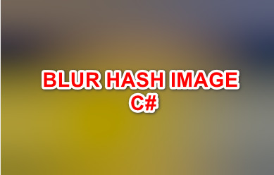 [C#] Convert hình ảnh image thành Blurhash sử dụng trong loading image winform